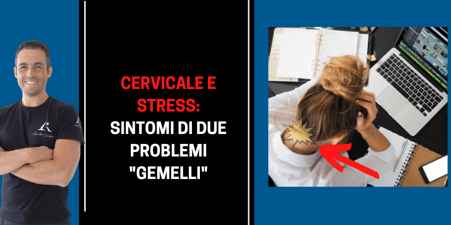 Cervicale e stress: sintomi e soluzioni di due problemi collegati