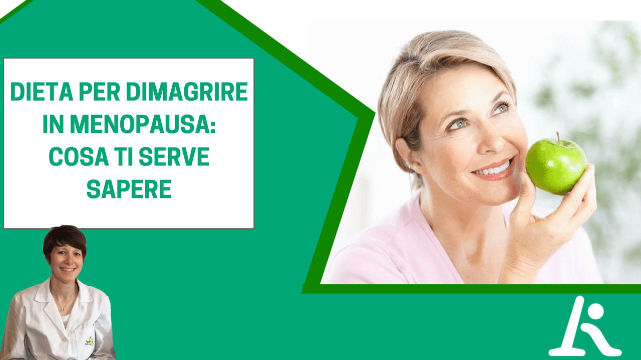 Dieta per dimagrire in menopausa ecco cosa ti serve sapere