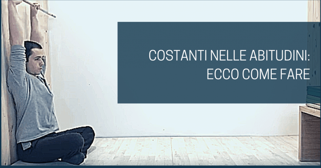 Sei poco costante nelle buone abitudini? 7 consigli utili