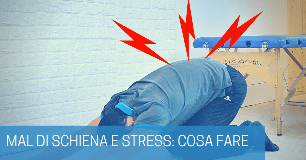 Mal di schiena da stress: cosa fare e come risolverlo