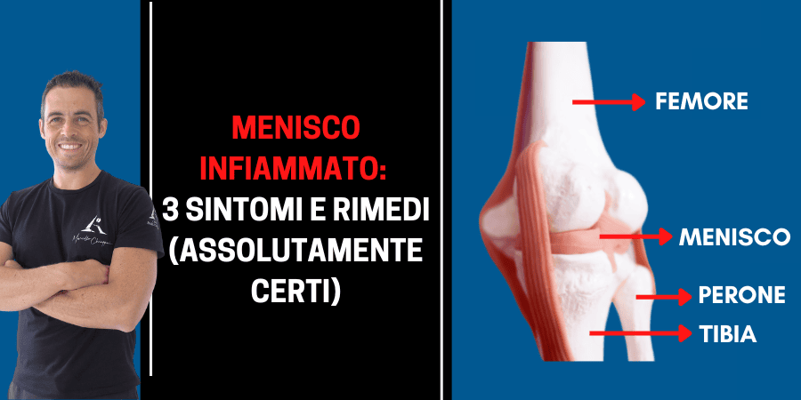 Menisco infiammato: 3 sintomi e rimedi assolutamente certi