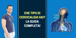 Che tipo di cervicalgia hai La guida completa!