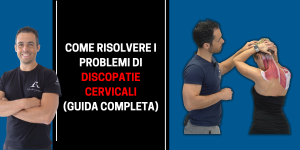 Come risolvere i problemi di DISCOPATIE CERVICALI (guida completa)