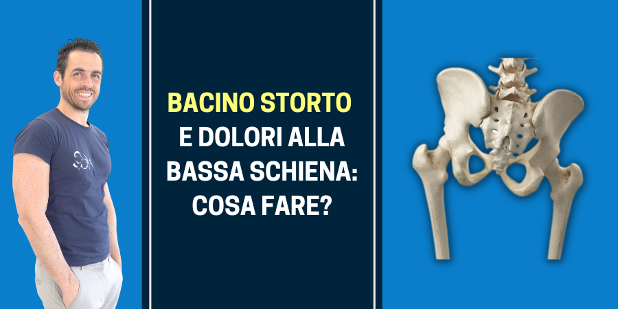 Bacino storto e dolori alla bassa schiena: cosa fare?