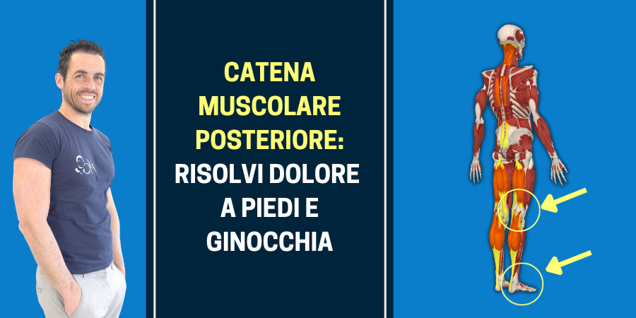 Catena muscolare posteriore: risolvi dolore a piedi e ginocchia