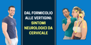 Dal formicolio alle vertigini sintomi neurologici da cervicale
