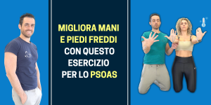 Migliora mani e piedi freddi con questo esercizio per lo PSOAS