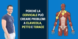 Perché la cervicale può creare problemi a clavicola, petto e torace