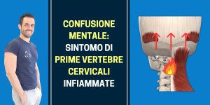 Confusione mentale sintomo di prime vertebre cervicali infiammate