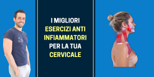 I migliori esercizi anti infiammatori per la tua cervicale