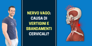 Nervo Vago causa di vertigini e sbandamenti cervicali